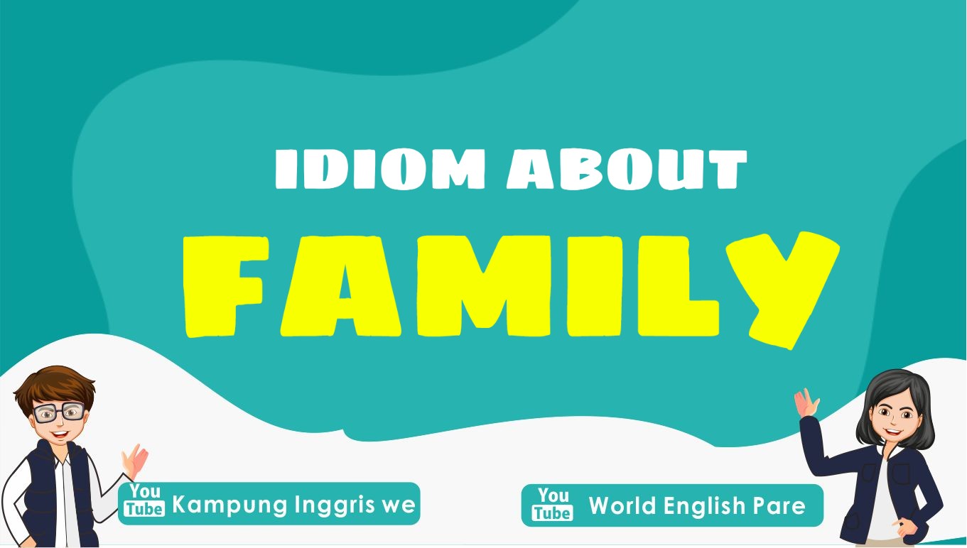 idiom bahasa inggris tentang keluarga