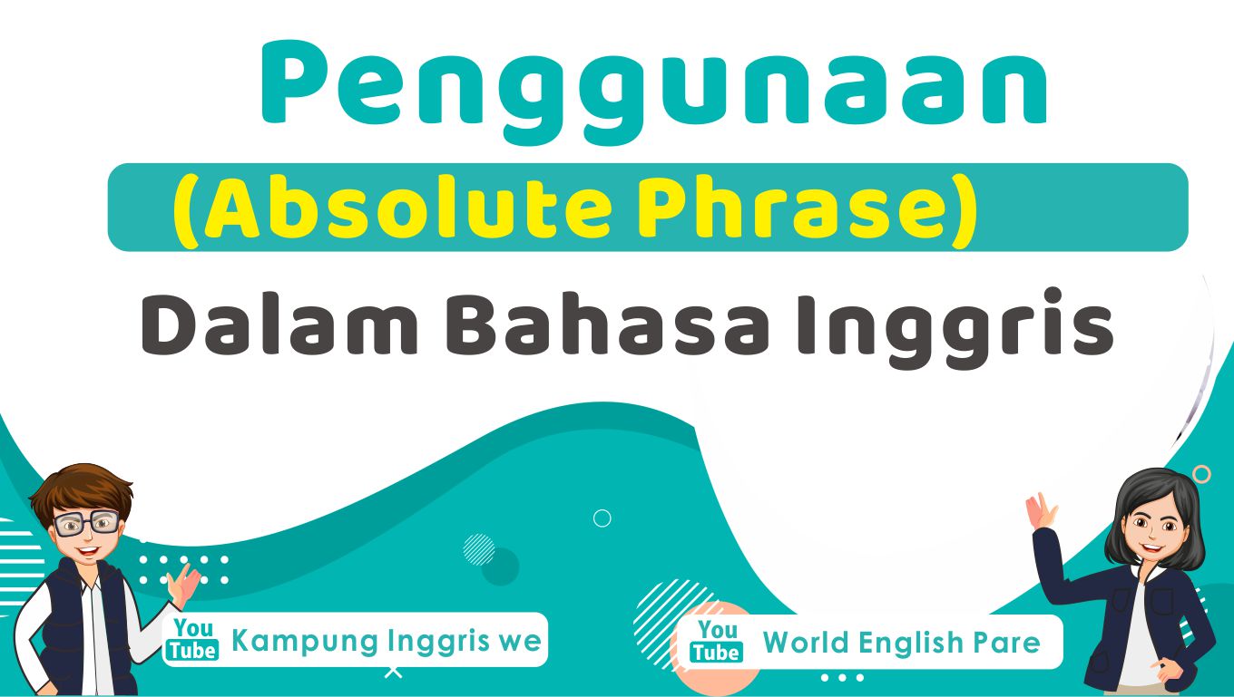 ABSOLUTE PHRASE DALAM BAHASA INGGRIS Kampung Inggris Online