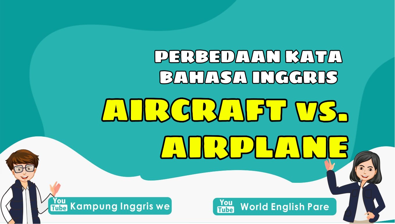 perbedaan aircraft dan airplane