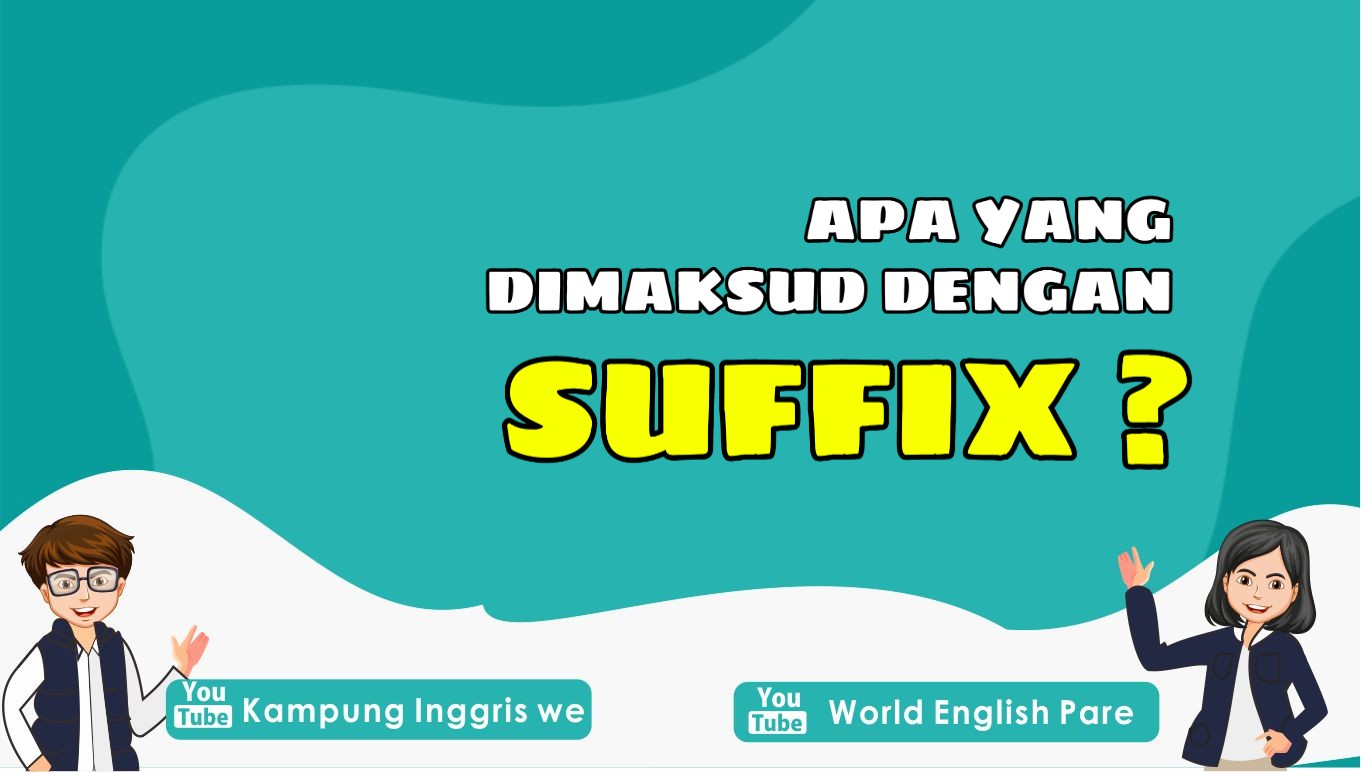 Apa Itu Suffix dalam Bahasa Inggris? Penjelasan Lengkap Beserta Contoh