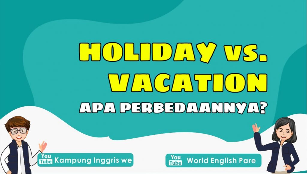 perbedaan holiday dan vacation