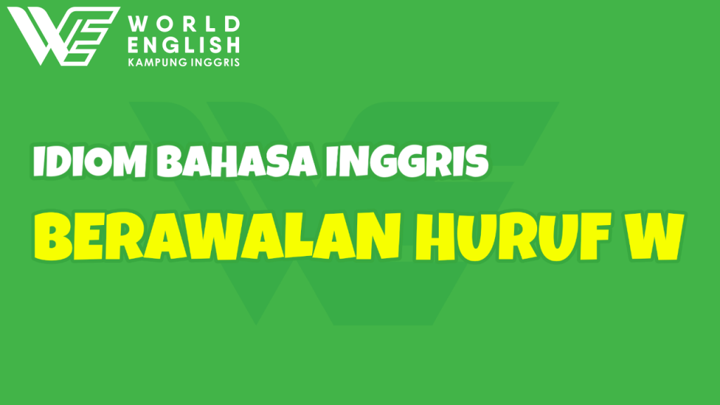 idiom bahasa inggris huruf W