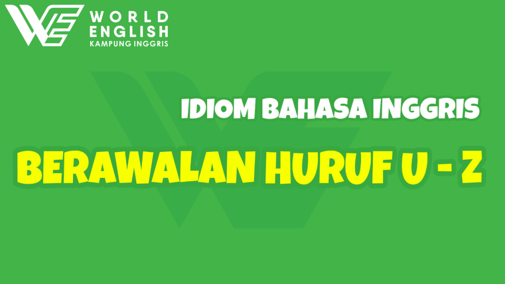 idiom bahasa inggris huruf u-z