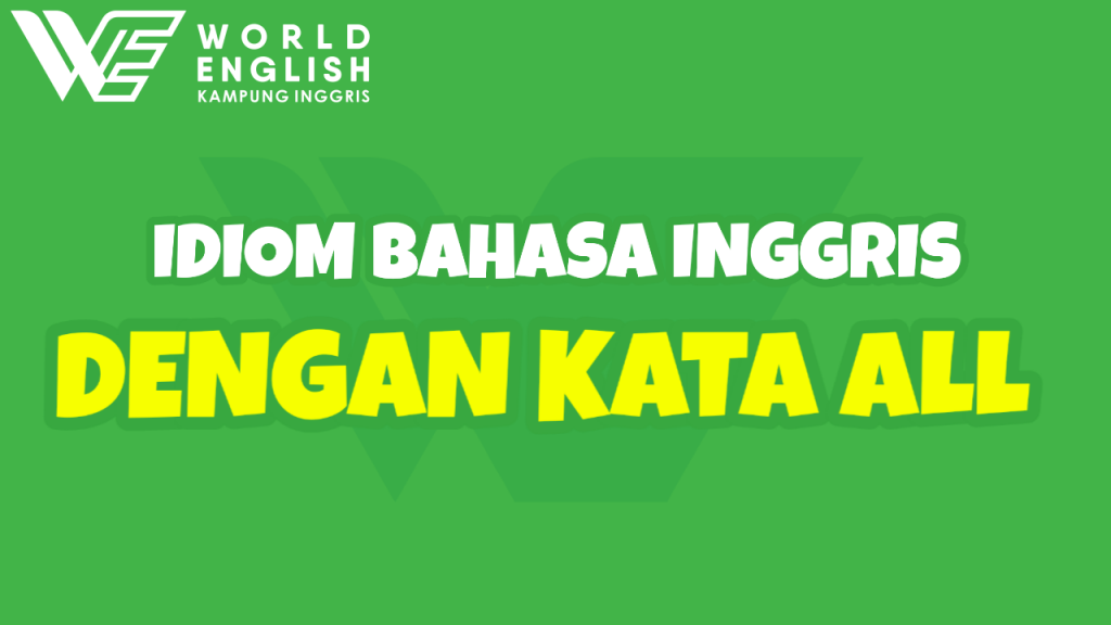 idiom dengan kata All