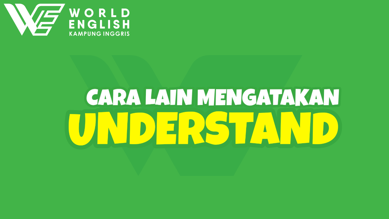 cara lain mengatakan understand