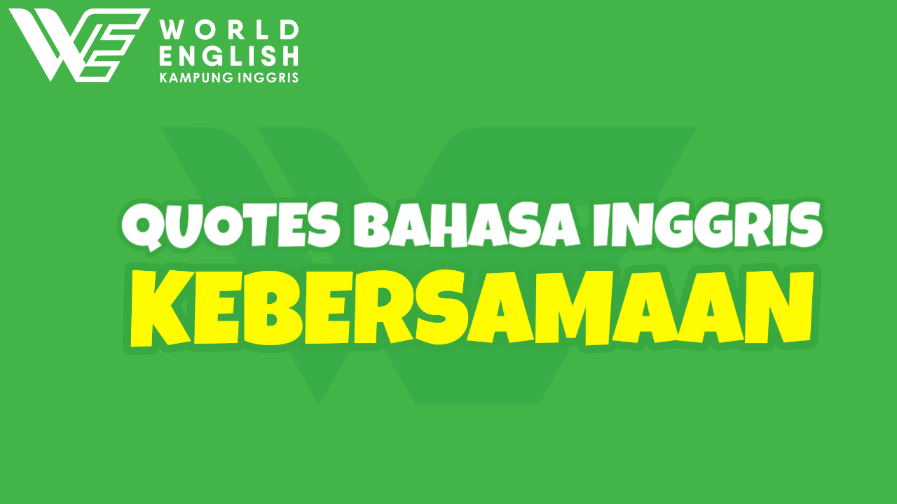 quotes bahasa inggris tentang kebersamaan
