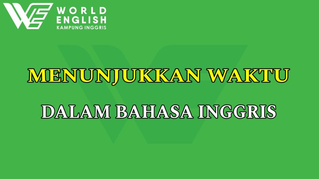 menunjukkan waktu dalam bahasa inggris